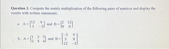Solved Question 3. Compute the matrix multiplication of the | Chegg.com