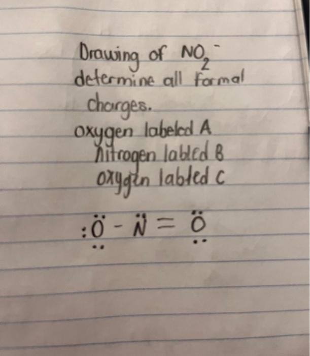 Solved Drawing of NO2− determine all formal charges. oxygen