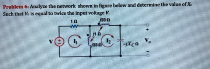 Solved Problem 6: Analyze the network shown in figure below | Chegg.com
