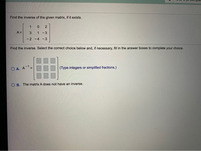 Solved Find the inverse of the given matrix, if it exists. 1 | Chegg.com