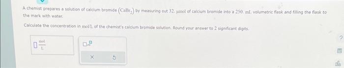 Solved A Chemist Prepares A Solution Of Calcium Bromide 