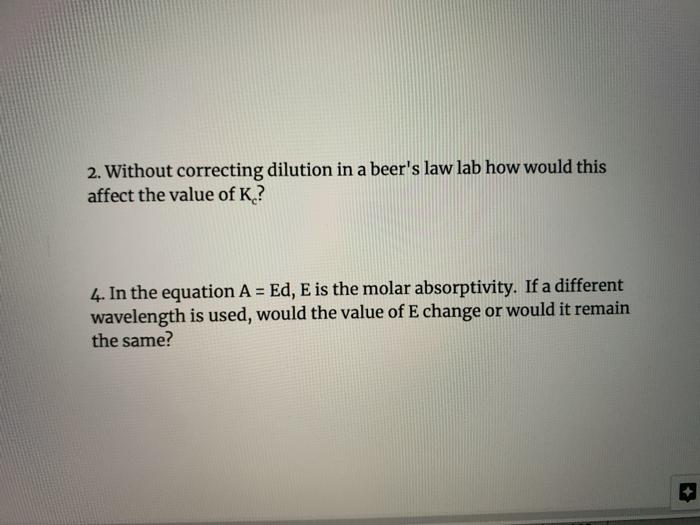 Solved 2. Without correcting dilution in a beer's law lab