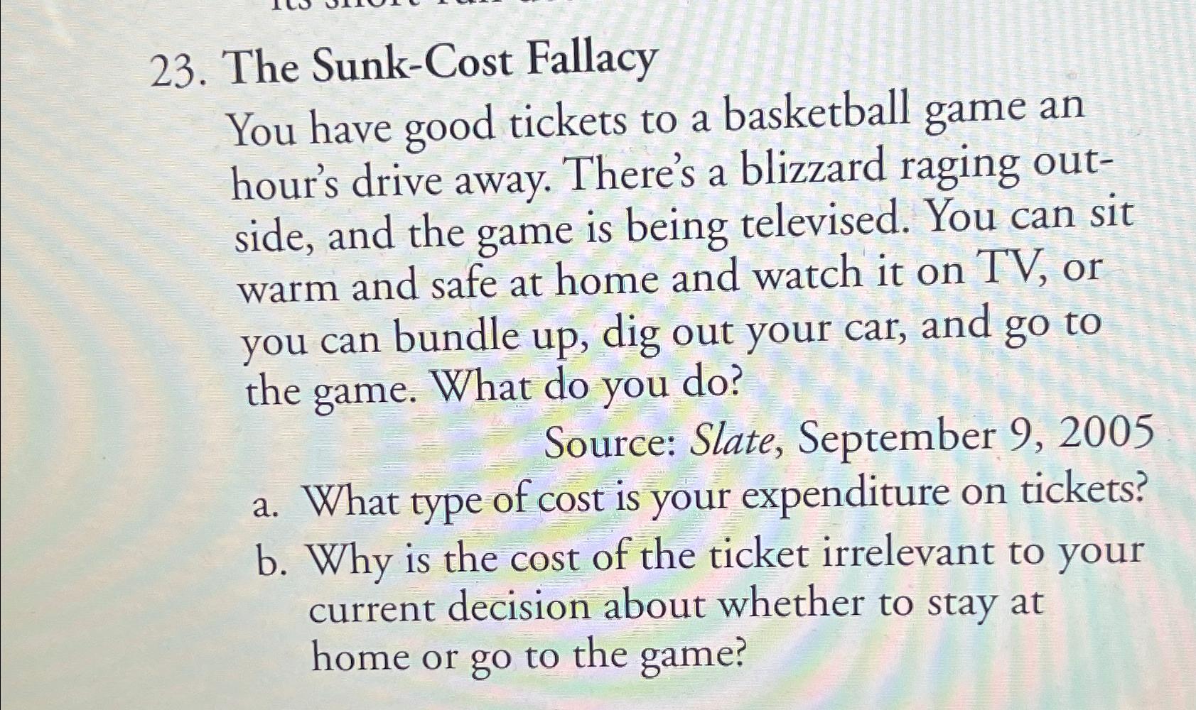 Solved The Sunk-Cost FallacyYou have good tickets to a | Chegg.com