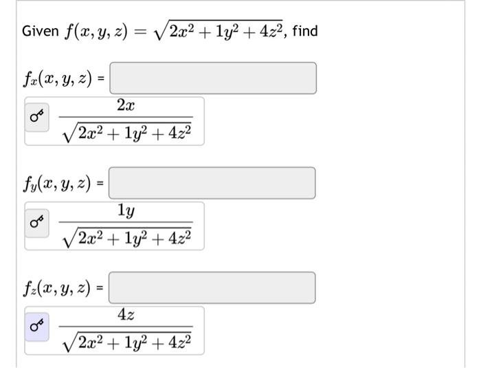 Given \( f(x, y, z)=\sqrt{2 x^{2}+1 y^{2}+4 z^{2}} \) \[ f_{x}(x, y, z)= \] ○ \( \frac{2 x}{\sqrt{2 x^{2}+1 y^{2}+4 z^{2}}}