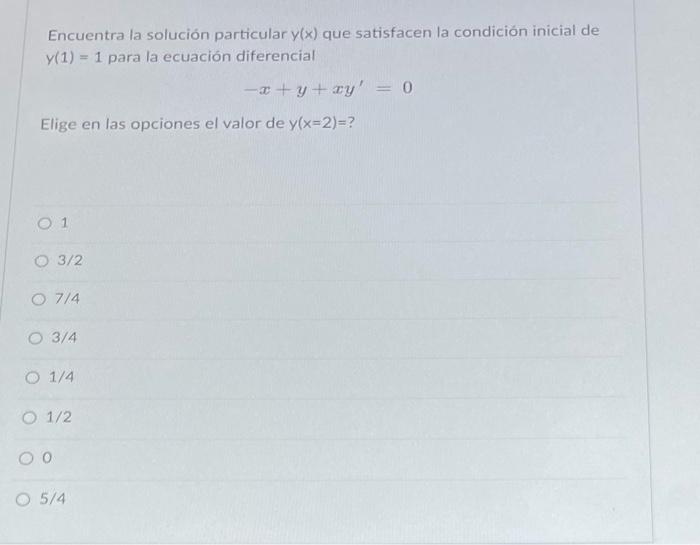 Encuentra la solución particular \( y(x) \) que satisfacen la condición inicial de \( y(1)=1 \) para la ecuación diferencial