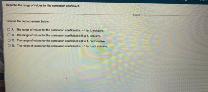 Solved Describe the range of values for the correlation | Chegg.com