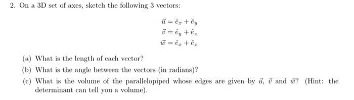 Solved 2 On A 3d Set Of Axes Sketch The Following 3 Vec Chegg Com