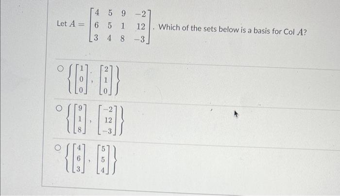 Solved Let A=⎣⎡463554918−212−3⎦⎤. Which of the sets below is | Chegg.com