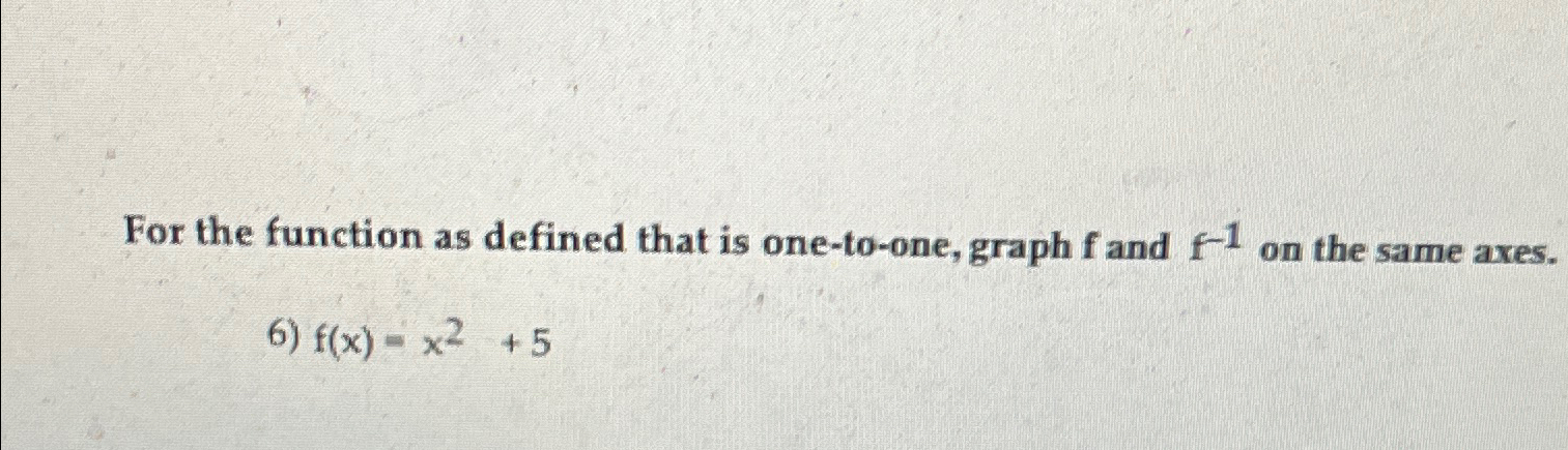 Solved For the function as defined that is one-to-one, graph | Chegg.com