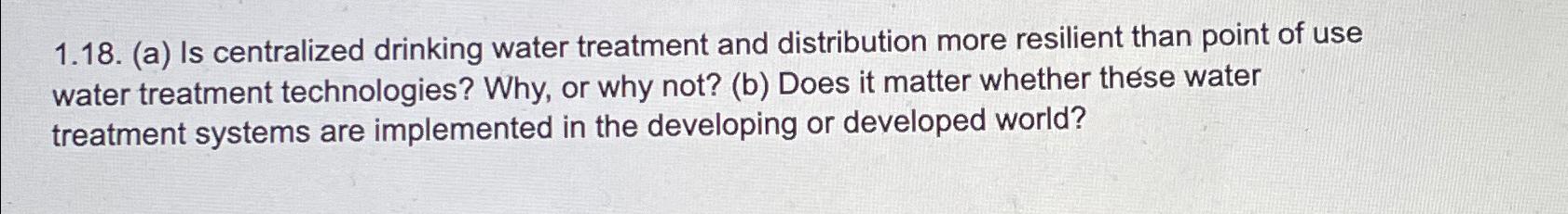 Solved 1.18. (a) ﻿Is centralized drinking water treatment | Chegg.com