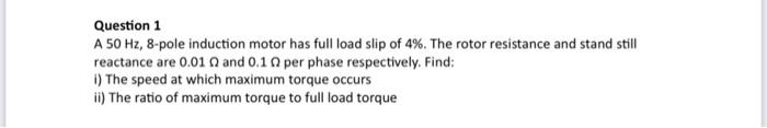 Solved Question 1 A 50 Hz,8-pole induction motor has full | Chegg.com