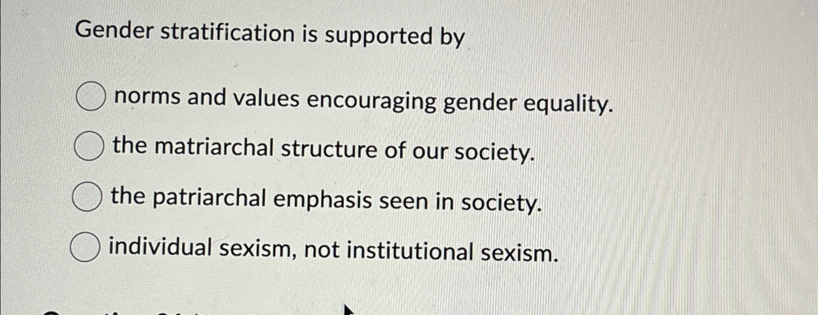 Solved Gender stratification is supported bynorms and values | Chegg.com