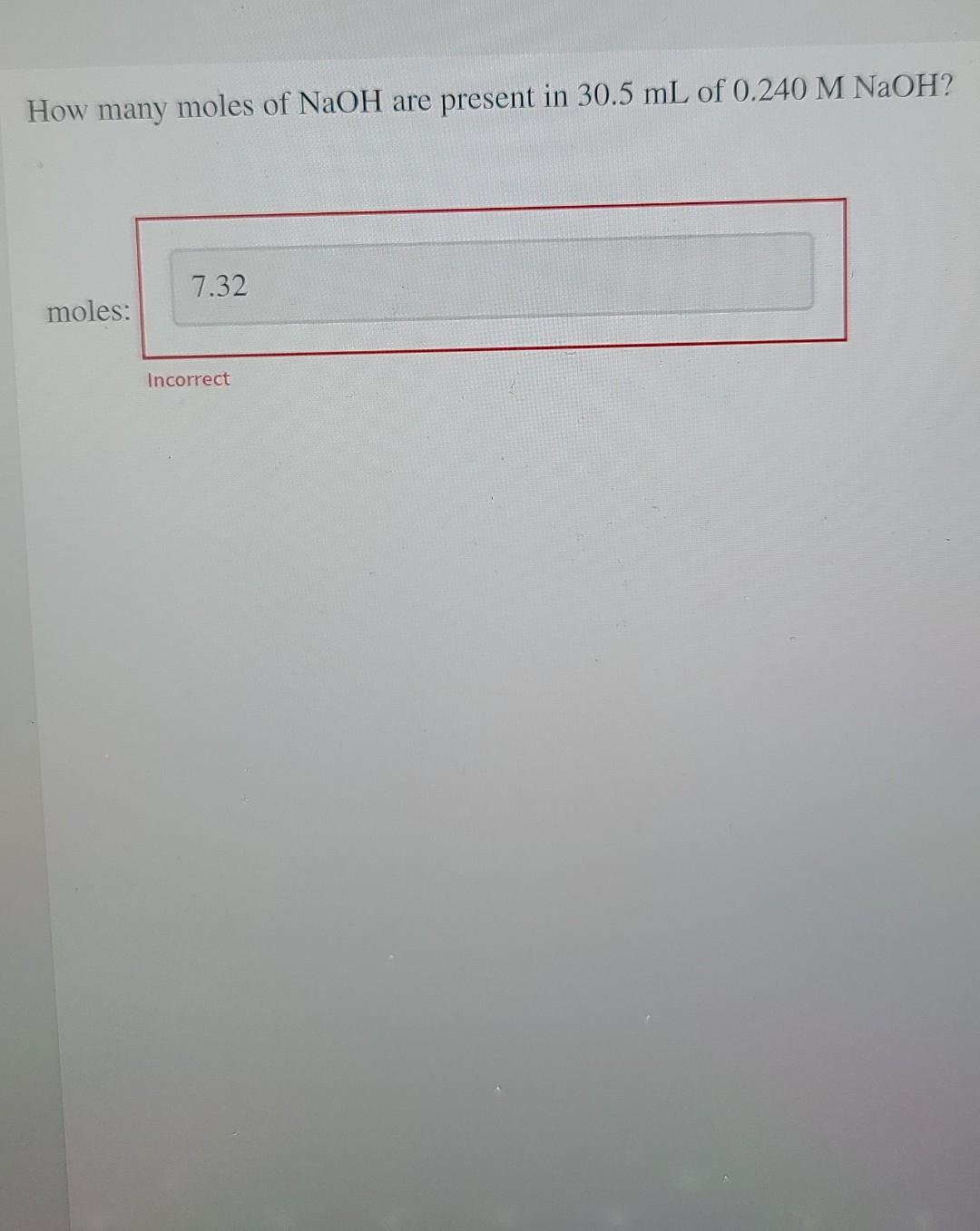 Solved How many moles of NaOH are present in 30.5 mL of | Chegg.com