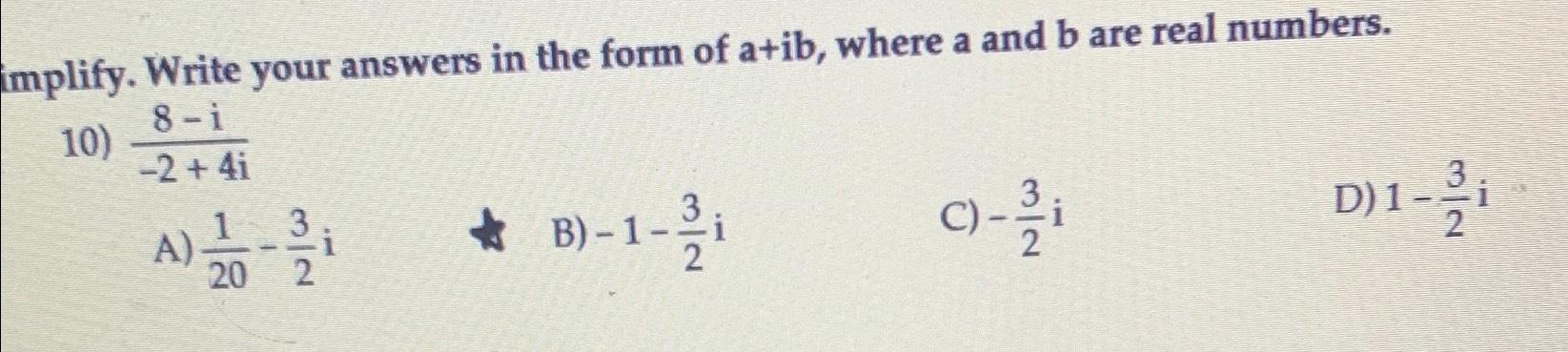 Solved Simplify. Write Your Answers In The Form Of A+ib, | Chegg.com