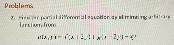 Solved 2. Find the partial differential equation by | Chegg.com