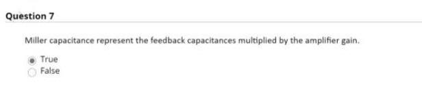 Solved Question 7 Miller capacitance represent the feedback | Chegg.com