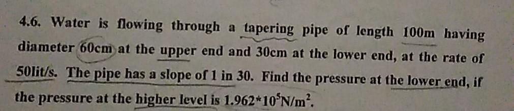 Solved 4.6. Water is flowing through a tapering pipe of | Chegg.com