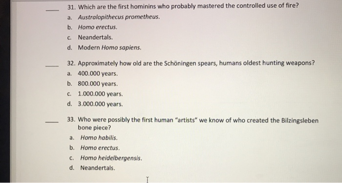 Solved 31. Which Are The First Hominins Who Probably | Chegg.com