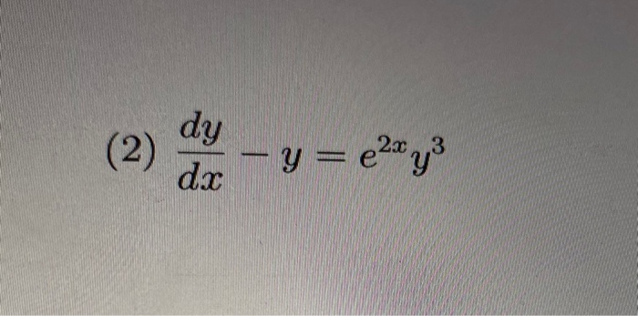 Solved (2) dy - dx - y = e2x y? | Chegg.com