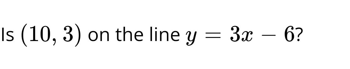 Solved Is 10 3 on The Line Y 3x 6 Chegg solved-is-10-3-on-the-line-y-3x-6-chegg