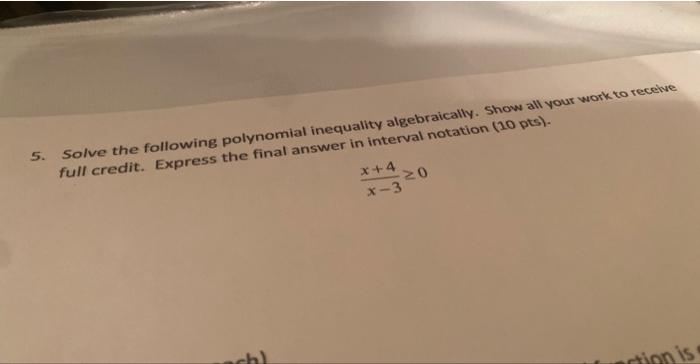 5. Solve the following polynomial inequality algebraically. Show all your work to recelue full credit. Express the final answ