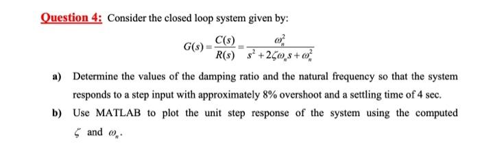 Solved Question 4: Consider the closed loop system given by: | Chegg.com