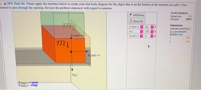 ? \( 50 \% \) Part (b) Please apply the interface below to create your free body diagram for the object that is on the bottom