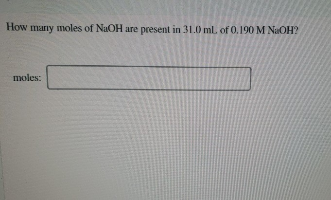 solved-how-many-moles-of-naoh-are-present-in-31-0-ml-of-chegg