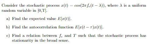 Solved Consider the stochastic process x(t)=cos(2πfc(t−λ)), | Chegg.com