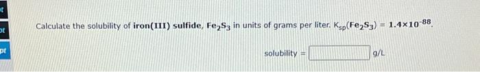 Solved calculate the solubility of Iron(III) sulfide in | Chegg.com