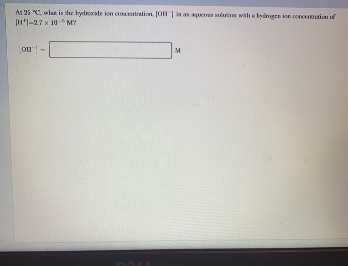 Solved At 25 °C, what is the hydroxide ion concentration, | Chegg.com
