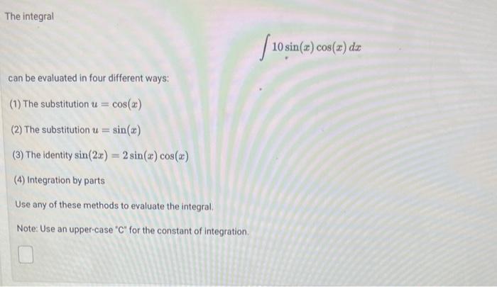 Solved The integral ?10sin(x)cos(x)dx can be evaluated in | Chegg.com