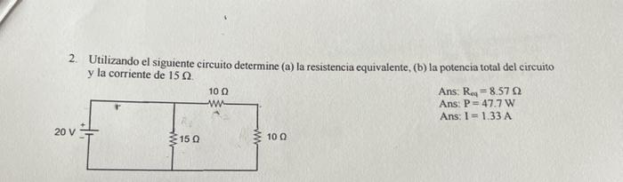 Utilizando el siguiente circuito determine (a) la resistencia equivalente, (b) la potencia total del circuito y la corriente