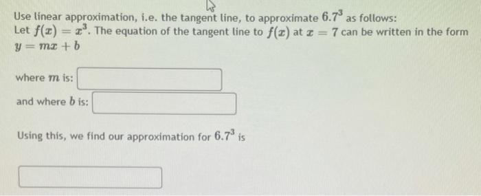 Solved Use linear approximation, i.e. the tangent line, to | Chegg.com
