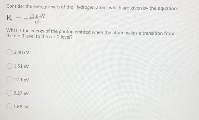 Solved Consider the energy levels of the Hydrogen atom, | Chegg.com