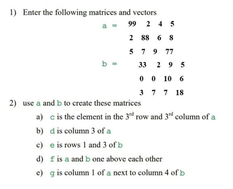 Solved 1) Enter the following matrices and vectors 99 2 4 5 | Chegg.com