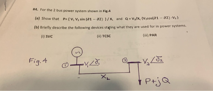 Solved # 4. For the 2 bus power system shown in Fig.4 (a) | Chegg.com