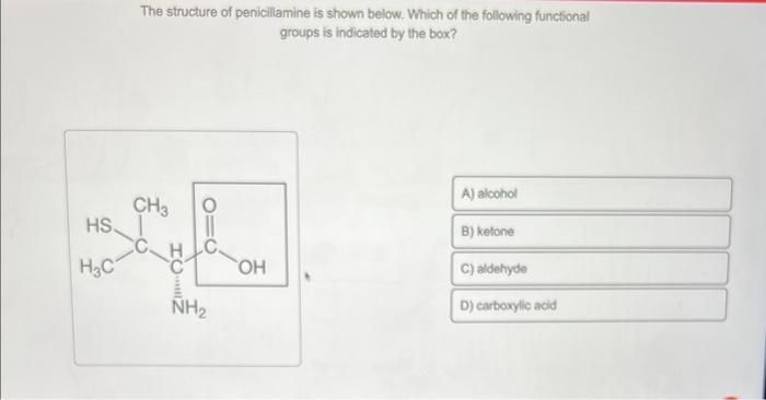 The structure of penicillamine is shown below. Which of the following functional groups is indicated by the box?