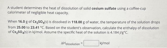 A student determines the heat of dissolution of solid | Chegg.com