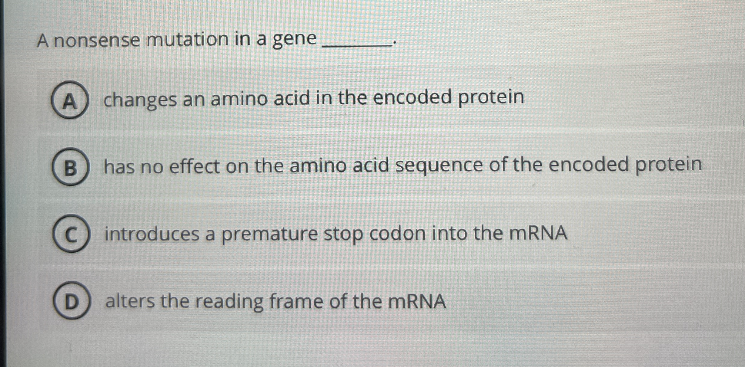Solved A nonsense mutation in a gene q,changes an amino acid