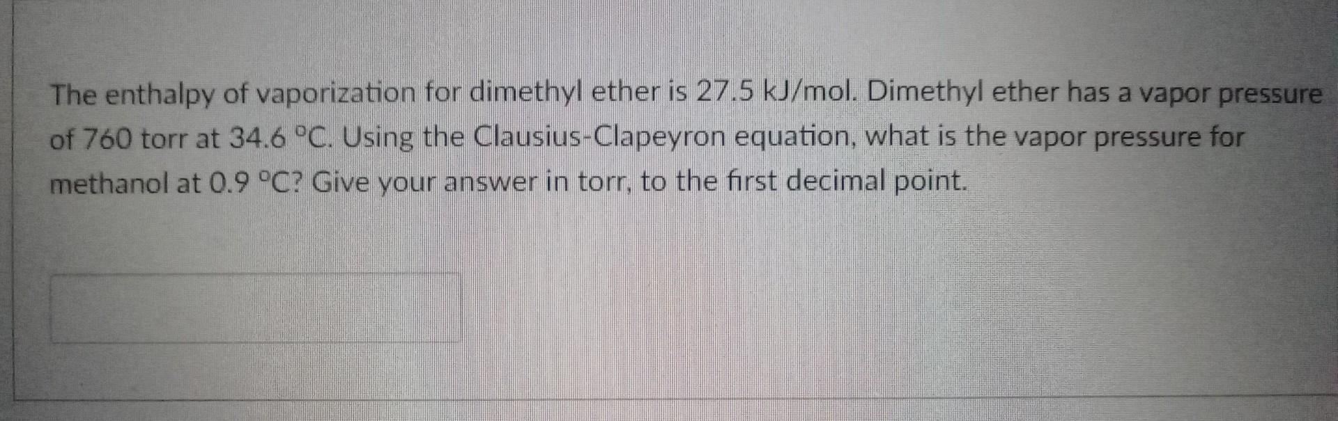 Solved The enthalpy of vaporization for dimethyl ether is | Chegg.com