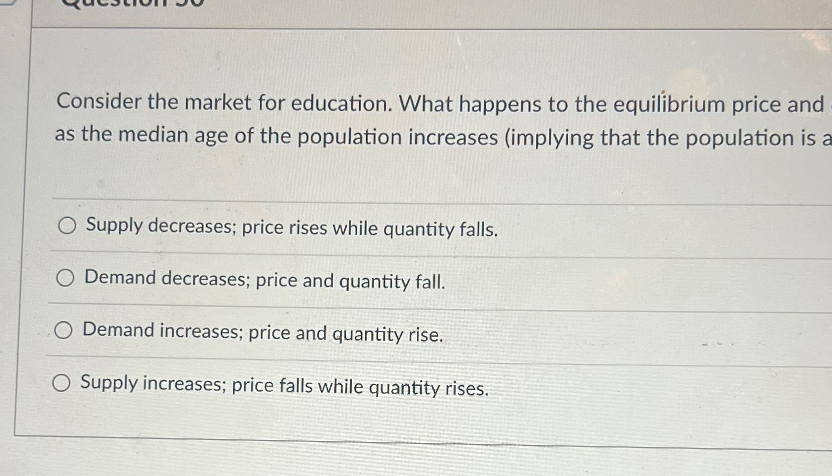 Solved Consider the market for education. What happens to