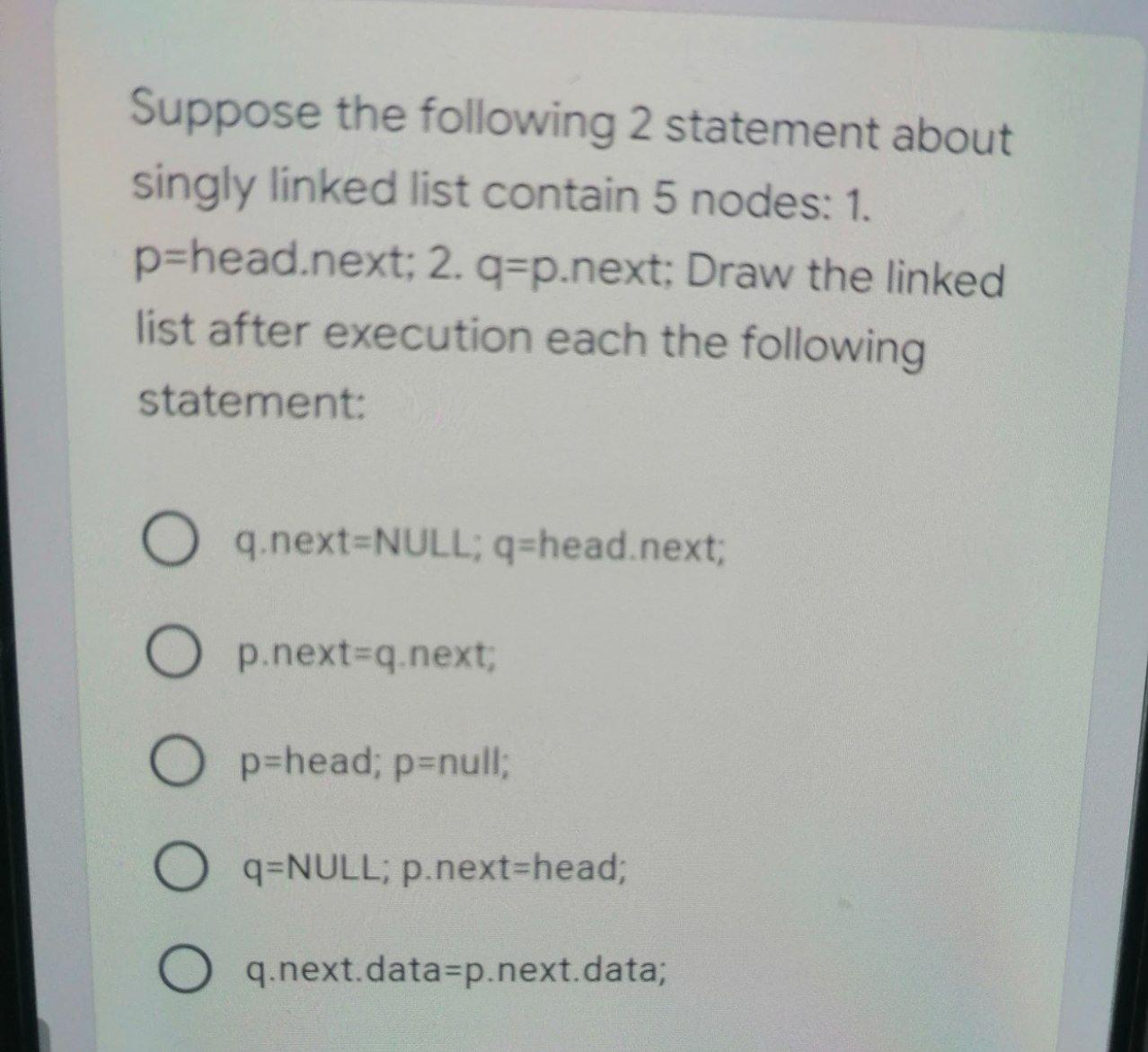 Solved Suppose the following 2 statement about singly linked | Chegg.com