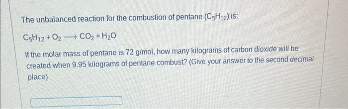 Solved The unbalanced reaction for the combustion of pentane | Chegg.com
