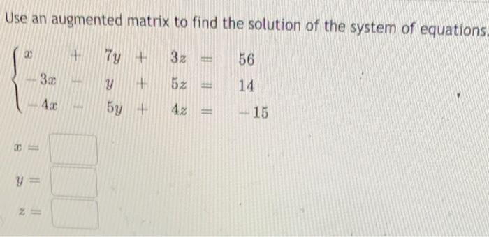 Solved Use an augmented matrix to find the solution of the | Chegg.com