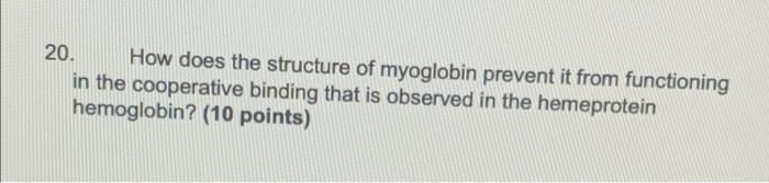 Solved 20. How Does The Structure Of Myoglobin Prevent It | Chegg.com