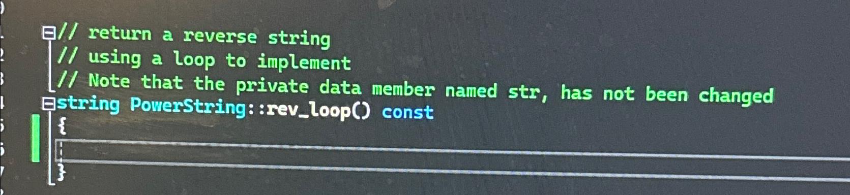 Solved // ﻿return a reverse string// ﻿using a loop to | Chegg.com