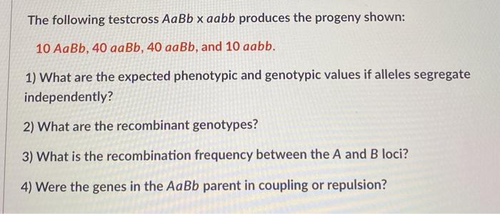 Solved The following testcross AaBb x aabb produces the | Chegg.com