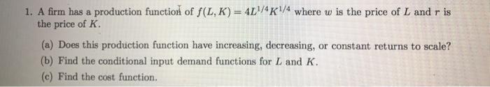 Solved 1. A firm has a production function of f(L,K) = | Chegg.com