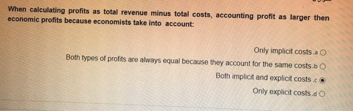 Solved When Calculating Profits As Total Revenue Minus To Chegg Com